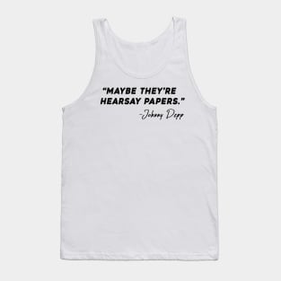 Maybe They're Hearsay Papers Tank Top